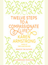 Cover image for Twelve Steps to a Compassionate Life